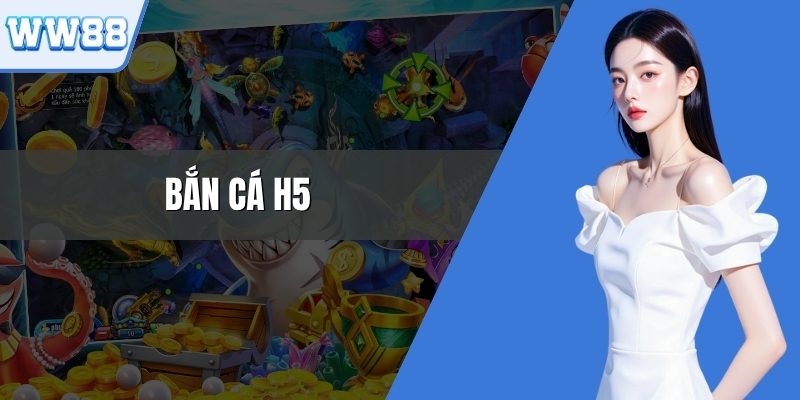 Bắn Cá H5