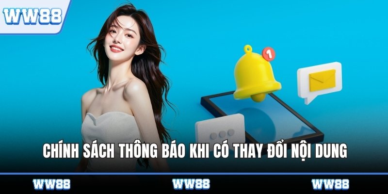 Chính sách thông báo khi có thay đổi nội dung