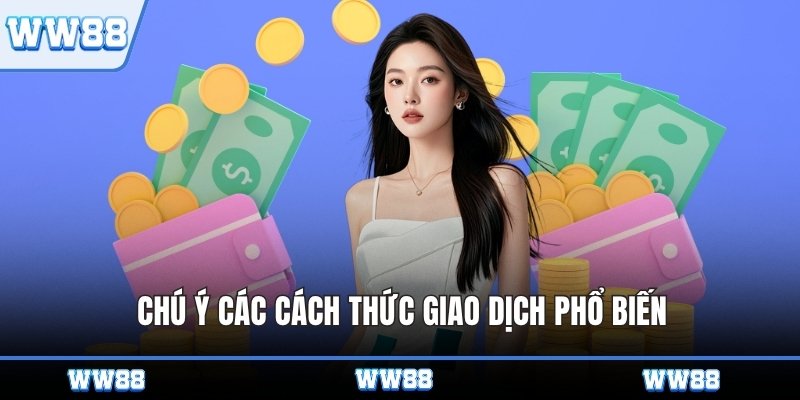 Chú ý các cách thức giao dịch phổ biến