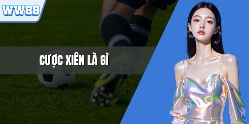 Cược Xiên Là Gì