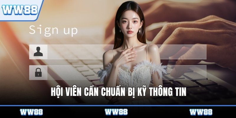 Hội viên cần chuẩn bị kỹ thông tin