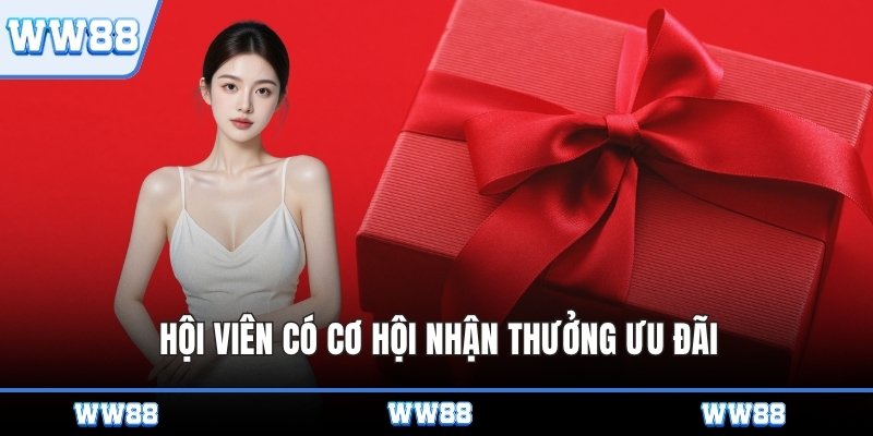 Hội viên có cơ hội nhận thưởng ưu đãi