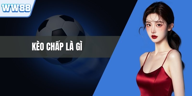 Kèo Chấp Là Gì