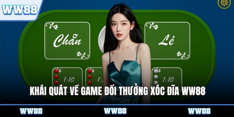 Khái quát về game đổi thưởng Xóc Đĩa WW88