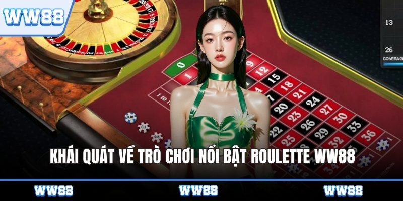 Khái quát về trò chơi nổi bật Roulette WW88