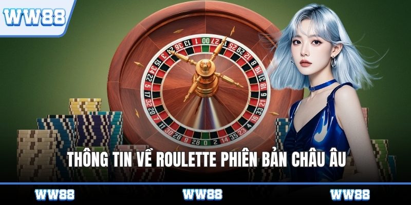 Thông tin về Roulette phiên bản châu Âu