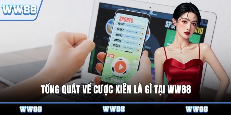 Tổng quát về cược xiên là gì tại WW88