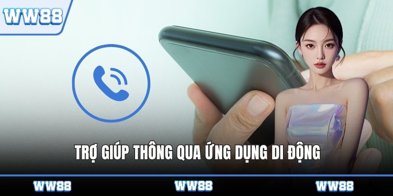 Trợ giúp thông qua ứng dụng di động